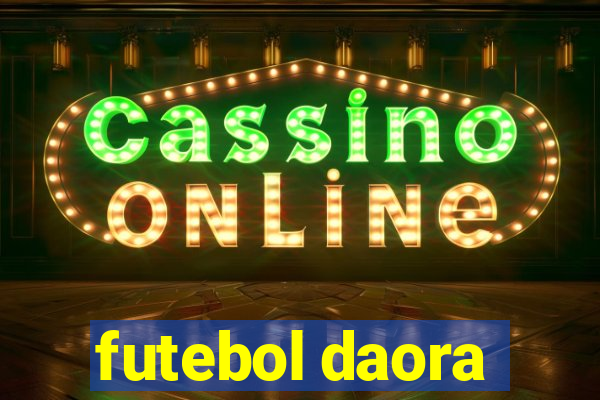 futebol daora